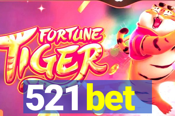521 bet